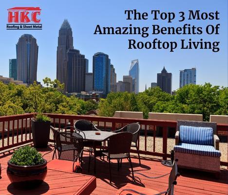The Top 3 Most Amazing Benefits Of Rooftop Living
