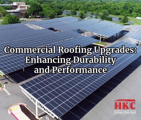 Commercial Roofing Upgrades: Enhancing Durability and Performance