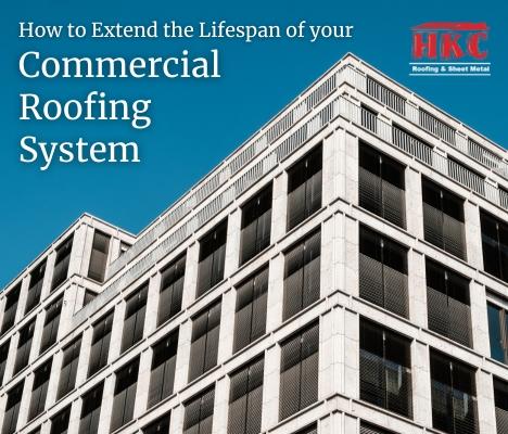 How to Extend the Lifespan of Your Commercial Roofing System